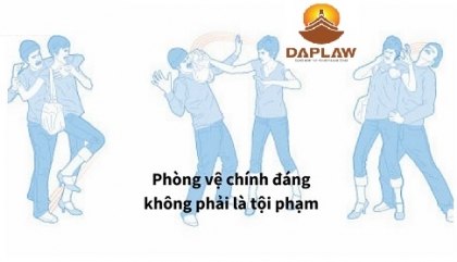 THEO QUY ĐỊNH CỦA PHÁP LUẬT THẾ NÀO LÀ PHÒNG VỆ CHÍNH ĐÁNG?